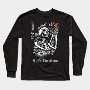 Life's Too Short - 76 original Long Sleeve T-Shirt